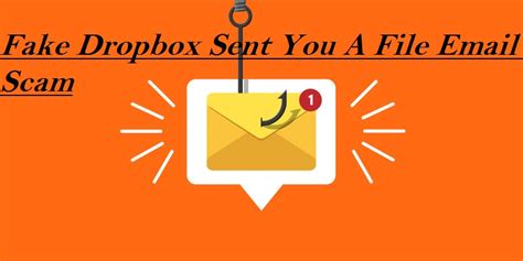 Fake Dropbox ‘Sent You A File’ Email Scam [Explained].